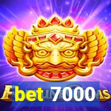 bet 7000