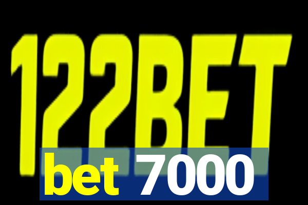 bet 7000