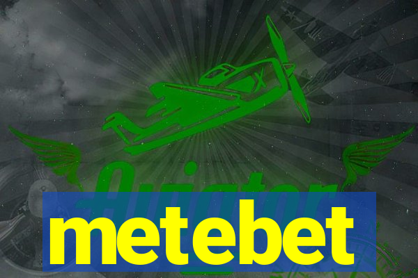 metebet