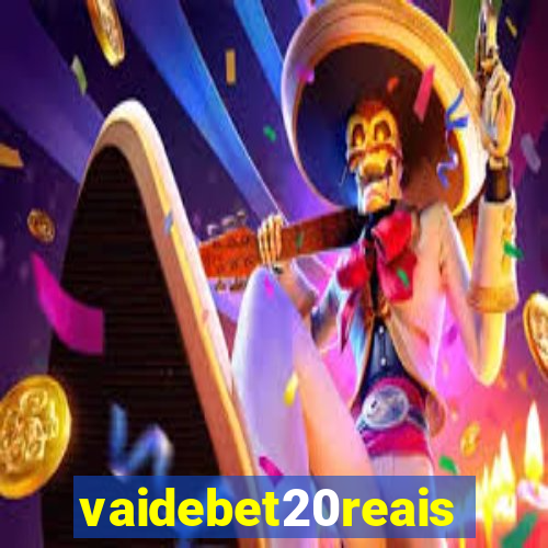 vaidebet20reais