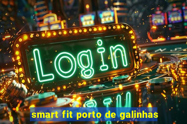 smart fit porto de galinhas