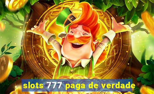 slots 777 paga de verdade