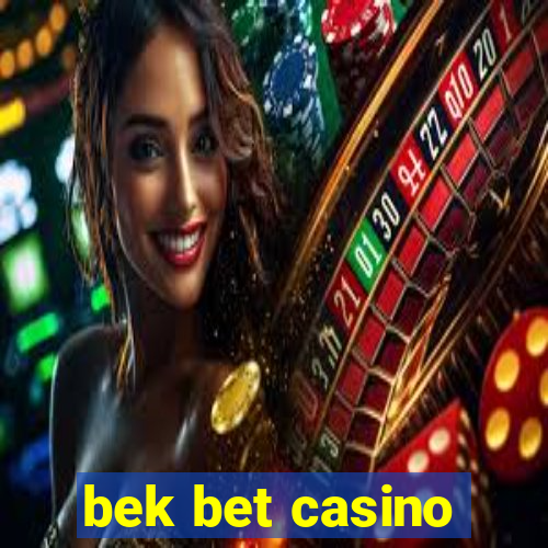 bek bet casino