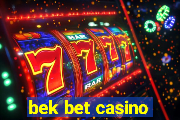 bek bet casino