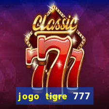 jogo tigre 777 como jogar