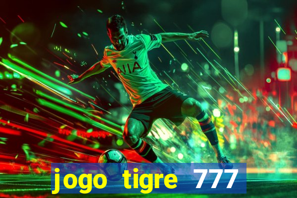 jogo tigre 777 como jogar