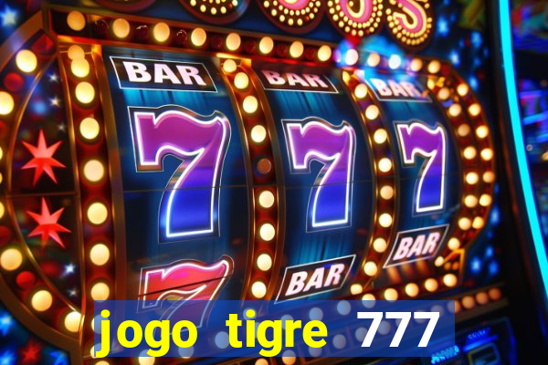 jogo tigre 777 como jogar