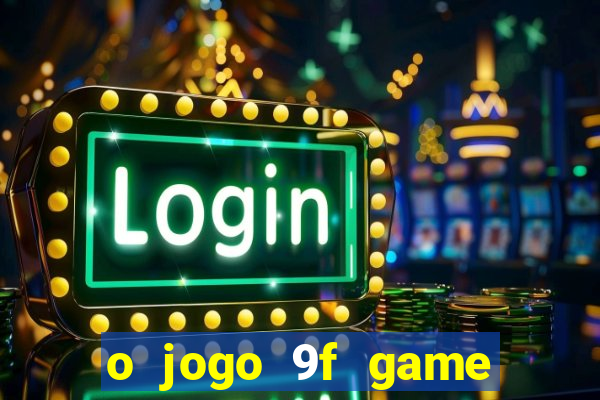 o jogo 9f game paga mesmo