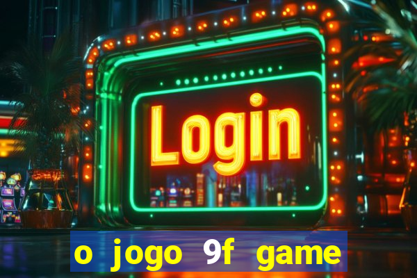 o jogo 9f game paga mesmo