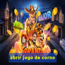 abrir jogo de corno