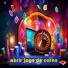 abrir jogo de corno