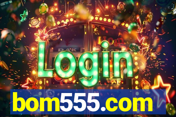 bom555.com plataforma de jogos