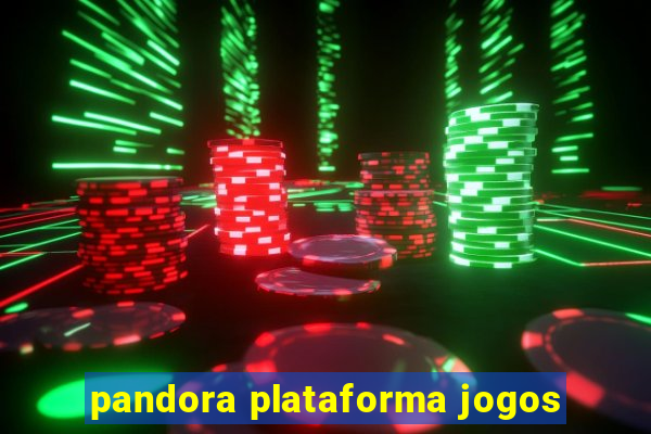 pandora plataforma jogos