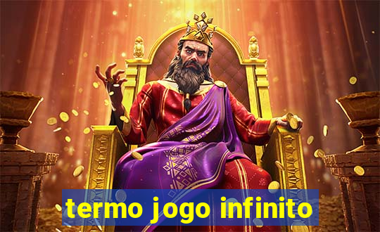 termo jogo infinito