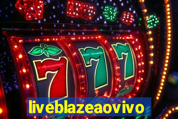 liveblazeaovivo