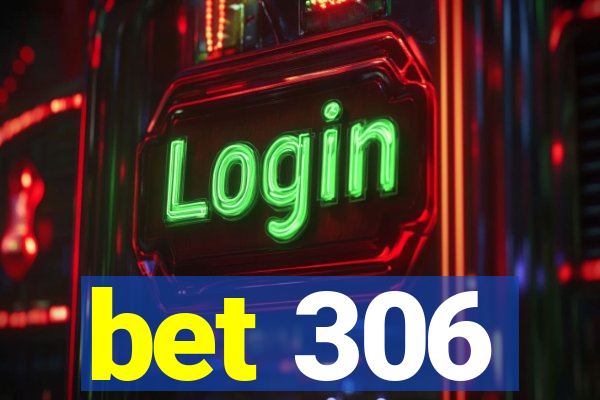 bet 306