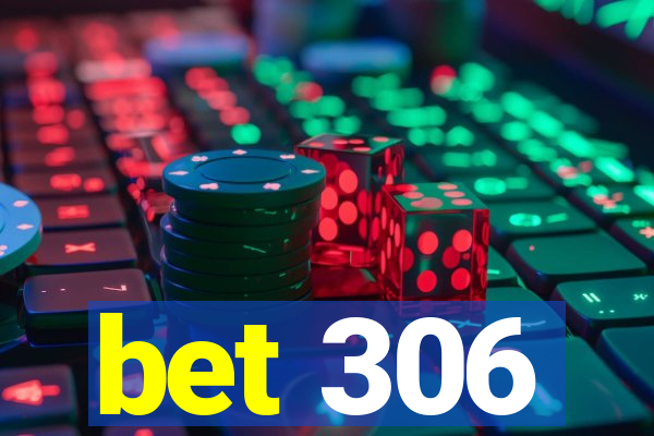 bet 306