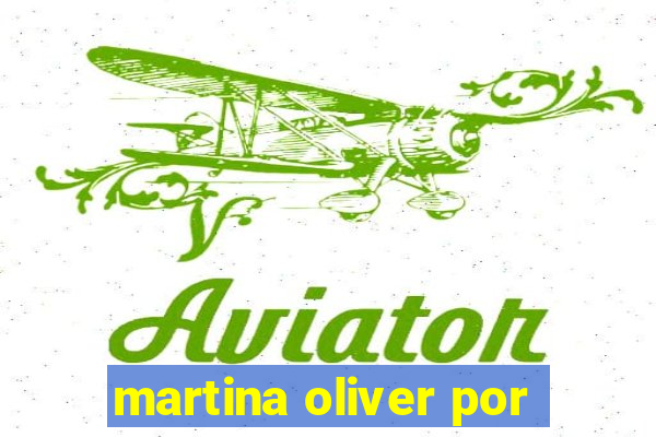 martina oliver por