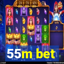 55m bet