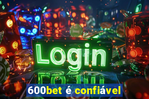 600bet é confiável