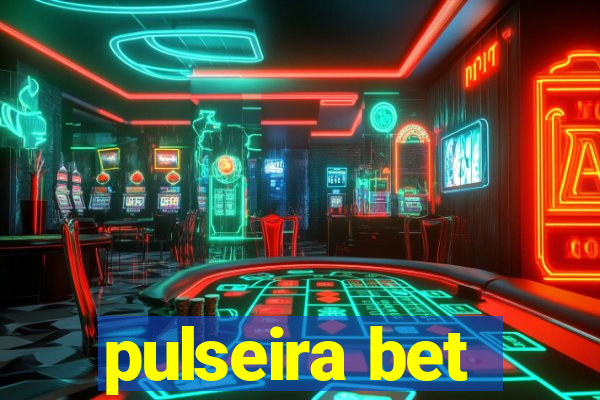 pulseira bet