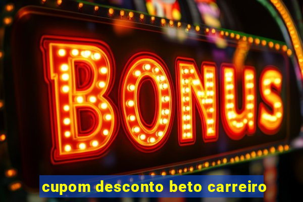 cupom desconto beto carreiro