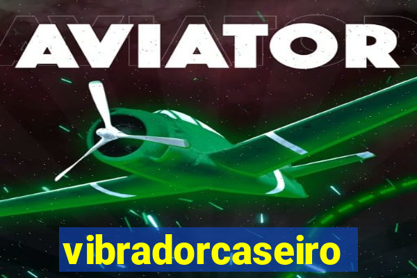 vibradorcaseiro