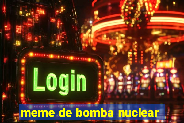 meme de bomba nuclear