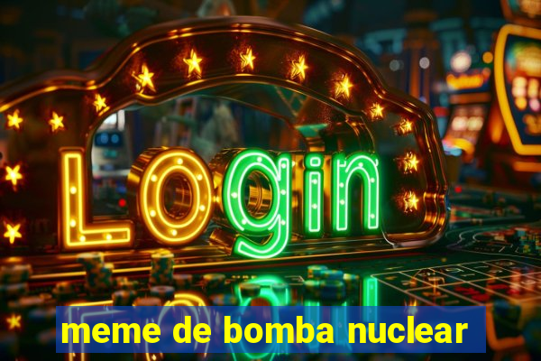 meme de bomba nuclear