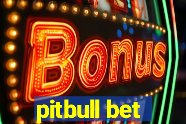 pitbull bet