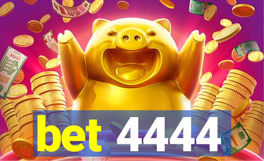 bet 4444