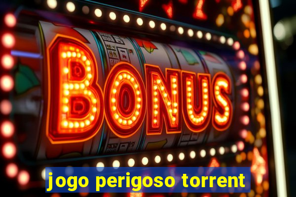 jogo perigoso torrent