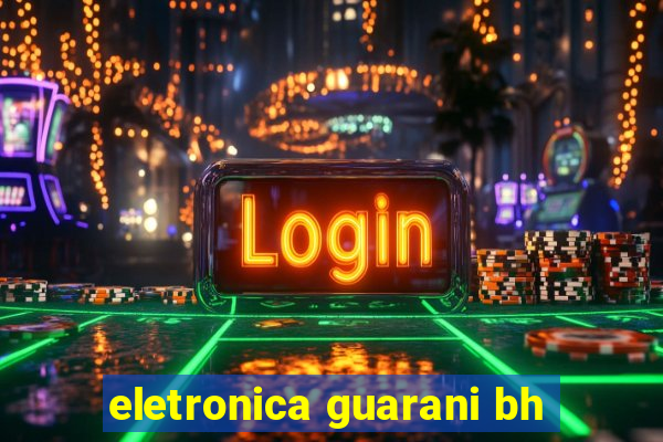 eletronica guarani bh