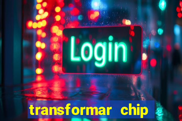 transformar chip tim em esim