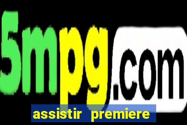 assistir premiere futebol clube ao vivo