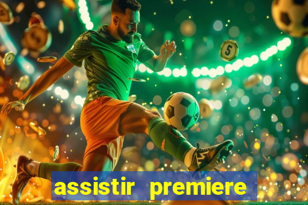 assistir premiere futebol clube ao vivo