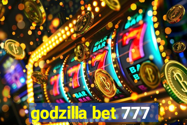 godzilla bet 777