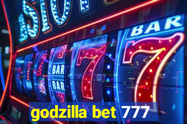 godzilla bet 777