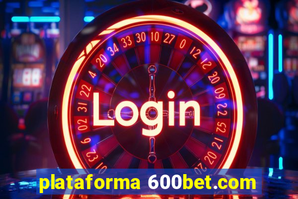 plataforma 600bet.com