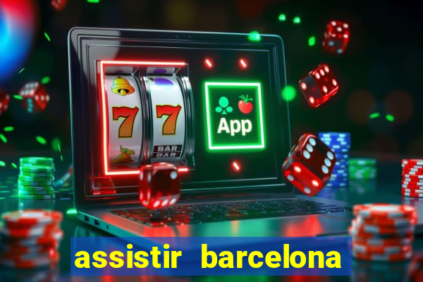 assistir barcelona x granada em hd