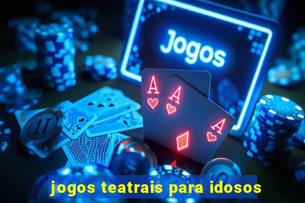 jogos teatrais para idosos