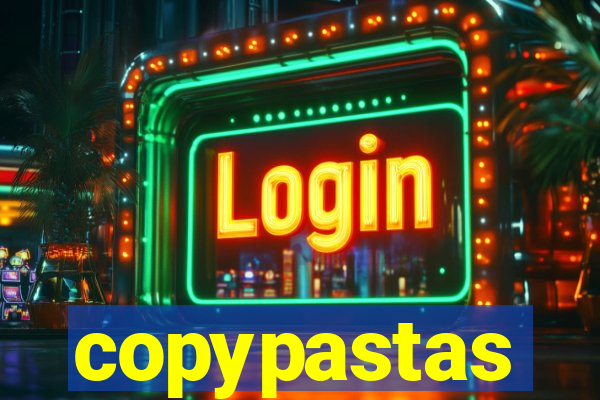 copypastas