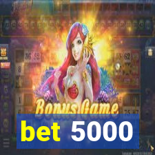 bet 5000