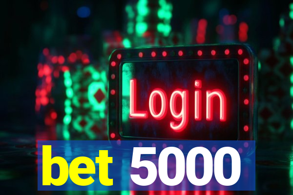 bet 5000