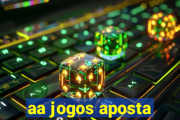 aa jogos aposta