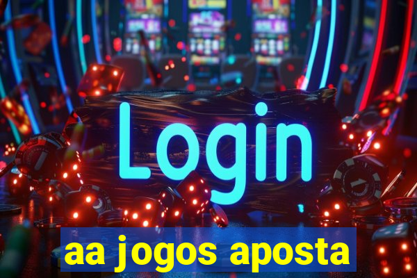 aa jogos aposta