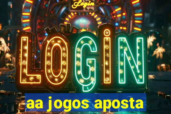 aa jogos aposta