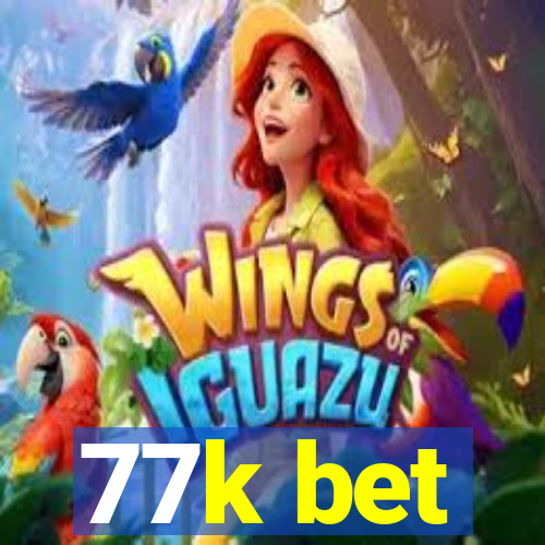 77k bet