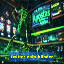 twitter caio blinder