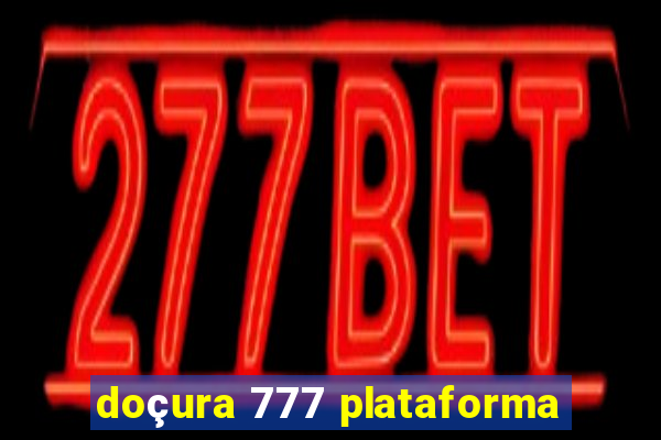 doçura 777 plataforma